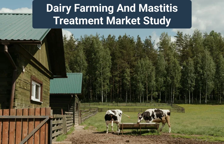 Dairy Farming and Mastitis Treatment Market Study